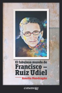 fabuloso mundo de Francisco Ruiz Udiel