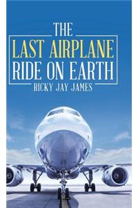 The Last Airplane Ride on Earth