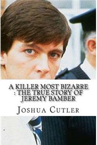 A Killer Most Bizarre