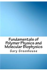 Fundamentals of Polymer Physics and Molecular Biophysics