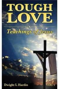 Tough Love Teachings of Jesus