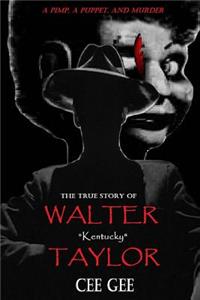 True Story of Walter Kentucky Taylor