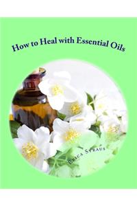 How to Heal with Essential Oils