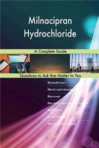 Milnacipran Hydrochloride; A Complete Guide
