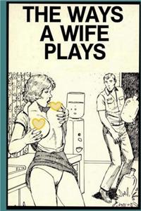 The Ways a Wife Plays