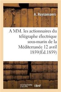 A MM. Les Actionnaires Du Télégraphe Électrique Sous-Marin de la Méditerranée 12 Avril 1859