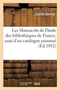 Les Manuscrits de Dante Des Bibliothèques de France, Essai d'Un Catalogue Raisonné