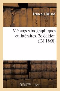 Mélanges Biographiques Et Littéraires. 2e Édition
