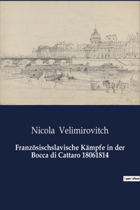 Französischslavische Kämpfe in der Bocca di Cattaro 18061814