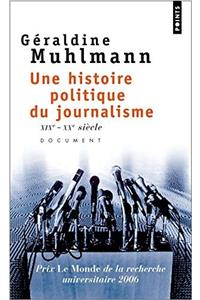 Une Histoire Politique Du Journalisme. Xixe-Xxe Si'cle