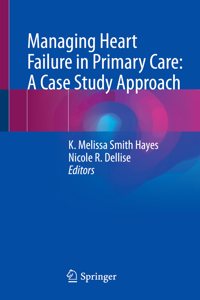 Managing Heart Failure in Primary Care: A Case Study Approach