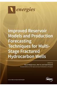 Improved Reservoir Models and Production Forecasting Techniques for Multi-Stage Fractured Hydrocarbon Wells