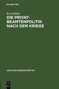 Die Privatbeamtenpolitik Nach Dem Kriege