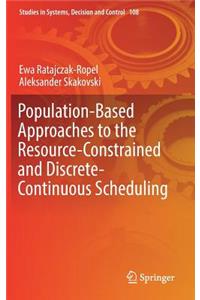 Population-Based Approaches to the Resource-Constrained and Discrete-Continuous Scheduling