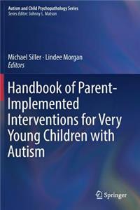 Handbook of Parent-Implemented Interventions for Very Young Children with Autism