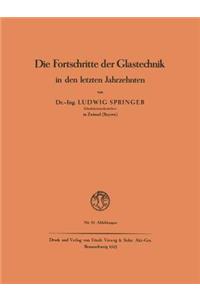 Die Fortschritte Der Glastechnik in Den Letzten Jahrzehnten