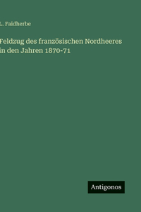 Feldzug des französischen Nordheeres in den Jahren 1870-71
