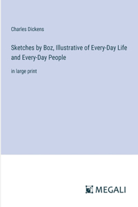 Sketches by Boz, Illustrative of Every-Day Life and Every-Day People