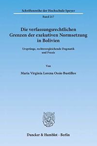 Die Verfassungsrechtlichen Grenzen Der Exekutiven Normsetzung in Bolivien