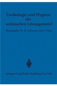 Toxikologie Und Hygiene Der Technischen Losungsmittel