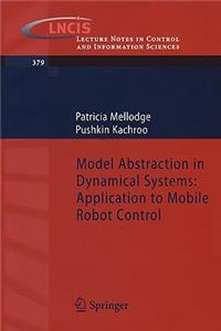 Model Abstraction in Dynamical Systems: Application to Mobile Robot Control