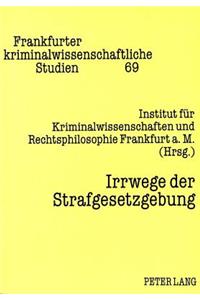 Irrwege der Strafgesetzgebung