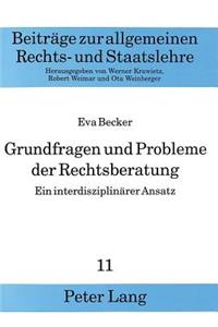 Grundfragen Und Probleme Der Rechtsberatung- Ein Interdisziplinaerer Ansatz