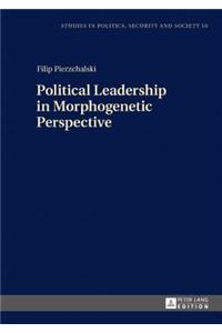 Political Leadership in Morphogenetic Perspective