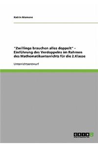 Zwillinge brauchen alles doppelt - Einführung des Verdoppelns im Rahmen des Mathematikunterrichts