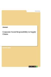 Corporate Social Responsibility in Supply Chains