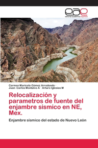 Relocalizacion y Parametros de Fuente del Enjambre Sismico En Ne, Mex.