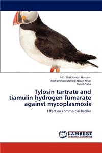 Tylosin tartrate and tiamulin hydrogen fumarate against mycoplasmosis