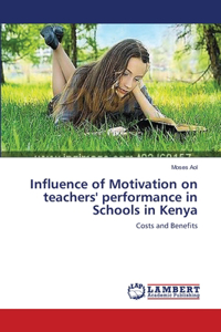 Influence of Motivation on teachers' performance in Schools in Kenya