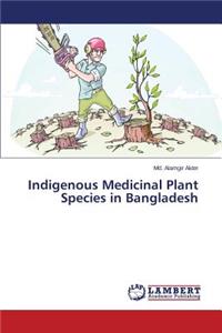 Indigenous Medicinal Plant Species in Bangladesh