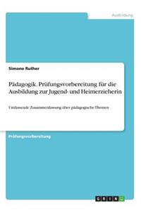 Pädagogik. Prüfungsvorbereitung für die Ausbildung zur Jugend- und Heimerzieherin