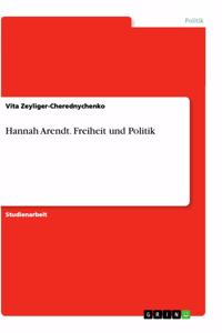 Hannah Arendt. Freiheit und Politik