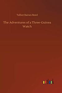 The Adventures of a Three-Guinea Watch