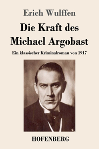 Die Kraft des Michael Argobast