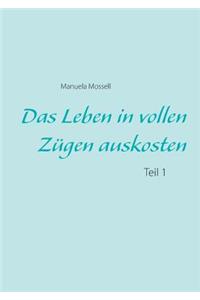 Leben in vollen Zügen auskosten