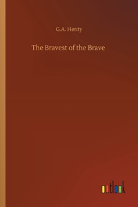 The Bravest of the Brave