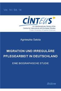 Migration und irreguläre Pflegearbeit in Deutschland. Eine biographische Studie