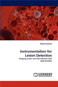 Instrumentation for Lesion Detection