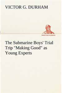 The Submarine Boys' Trial Trip Making Good as Young Experts