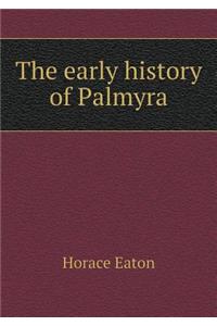 The early history of Palmyra