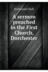 A Sermon Preached in the First Church, Dorchester