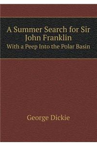 A Summer Search for Sir John Franklin with a Peep Into the Polar Basin