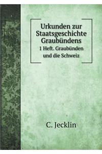 Urkunden Zur Staatsgeschichte Graubündens 1 Heft. Graubünden Und Die Schweiz