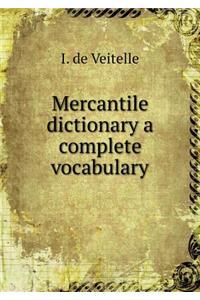 Mercantile Dictionary a Complete Vocabulary