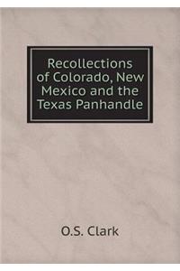 Recollections of Colorado, New Mexico and the Texas Panhandle