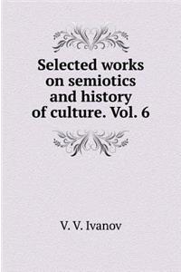 Selected Papers on Semiotics and Cultural History. T. 6